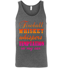 Load image into Gallery viewer, Fireball Whiskey Whispers Temptation in My Ear Unisex Tank Top