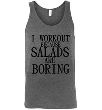 Load image into Gallery viewer, I Workout Because Salads are Boring Tank Top