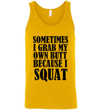 Load image into Gallery viewer, Sometimes I Grab My Own Butt Because I Squat Unisex Tank Top