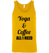 Load image into Gallery viewer, Yoga and Coffee All I Need Unisex Tank Top
