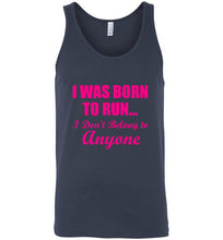 Load image into Gallery viewer, I Was Born To Run I Don't Belong To Anyone Unisex Tank Top - The Glam Foxx