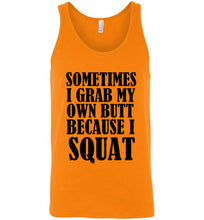Load image into Gallery viewer, Sometimes I Grab My Own Butt Because I Squat Unisex Tank Top