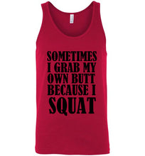 Load image into Gallery viewer, Sometimes I Grab My Own Butt Because I Squat Unisex Tank Top