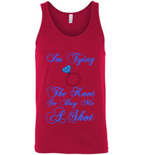 Load image into Gallery viewer, I'm Tying the Knot So Buy Me a Shot Unisex Tank Top