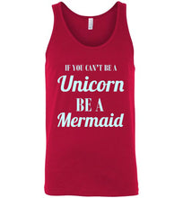 Load image into Gallery viewer, If You Can't Be a Unicorn Be a Mermaid Unisex Tank Top