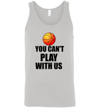 Load image into Gallery viewer, You Can't Play With Us Basketball Unisex Tank Top