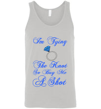 Load image into Gallery viewer, I'm Tying the Knot So Buy Me a Shot Unisex Tank Top