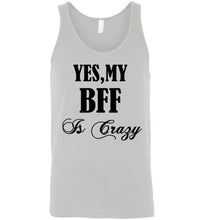 Load image into Gallery viewer, Yes My Bff Is Crazy Unisex Tank Top - The Glam Foxx