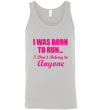 Load image into Gallery viewer, I Was Born To Run I Don't Belong To Anyone Unisex Tank Top - The Glam Foxx