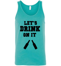 Load image into Gallery viewer, Let's Drink on It Unisex Tank Top