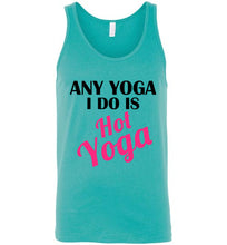 Load image into Gallery viewer, Any Yoga I Do is Hot Yoga Unisex Tank Top