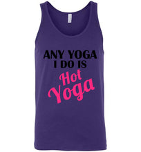 Load image into Gallery viewer, Any Yoga I Do is Hot Yoga Unisex Tank Top