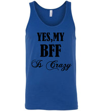 Load image into Gallery viewer, Yes My Bff Is Crazy Unisex Tank Top - The Glam Foxx