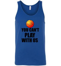 Load image into Gallery viewer, You Can't Play With Us Basketball Unisex Tank Top