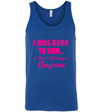 Load image into Gallery viewer, I Was Born To Run I Don't Belong To Anyone Unisex Tank Top - The Glam Foxx
