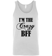 Load image into Gallery viewer, I'm The Crazy Bff Unisex Tank Top - The Glam Foxx