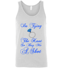 Load image into Gallery viewer, I'm Tying the Knot So Buy Me a Shot Unisex Tank Top