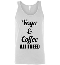 Load image into Gallery viewer, Yoga and Coffee All I Need Unisex Tank Top