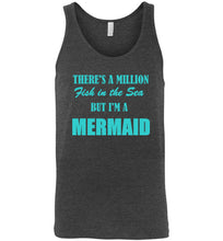 Load image into Gallery viewer, There's a Million Fish in the Sea But I'm a Mermaid Unisex Tank Top
