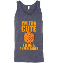 Load image into Gallery viewer, I'm Too Cute To Be a Cheerleader Basketball Unisex Tank Top