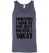 Load image into Gallery viewer, Sometimes I Grab My Own Butt Because I Squat Unisex Tank Top