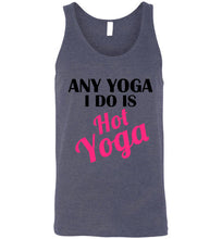 Load image into Gallery viewer, Any Yoga I Do is Hot Yoga Unisex Tank Top
