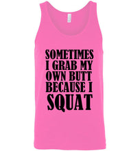 Load image into Gallery viewer, Sometimes I Grab My Own Butt Because I Squat Unisex Tank Top