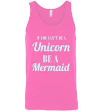 Load image into Gallery viewer, If You Can't Be a Unicorn Be a Mermaid Unisex Tank Top