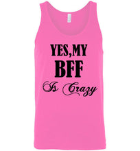 Load image into Gallery viewer, Yes My Bff Is Crazy Unisex Tank Top - The Glam Foxx