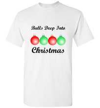 Load image into Gallery viewer, Balls Deep Into Christmas T Shirt