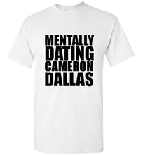Load image into Gallery viewer, Mentally Dating Cameron Dallas T Shirt