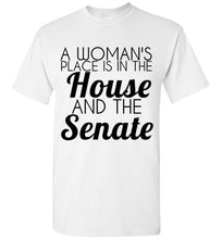 Load image into Gallery viewer, A Woman's Place is in the House and the Senate T Shirt - The Glam Foxx