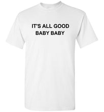Load image into Gallery viewer, It's All Good Baby Baby T Shirt