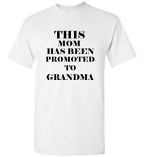 Load image into Gallery viewer, This Mom Has Been Promoted To Grandma T Shirt