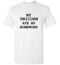 Load image into Gallery viewer, My Unicorn Ate My Homework T Shirt