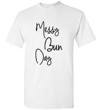 Load image into Gallery viewer, Messy Bun Day T Shirt