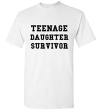 Load image into Gallery viewer, Teenage Daughter Survivor T Shirt