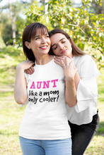 Load image into Gallery viewer, Aunt Like a Mom Only Cooler Tshirt - The Glam Foxx