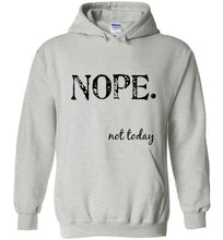 Load image into Gallery viewer, Nope Not Today Hoodie - The Glam Foxx
