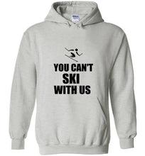 Load image into Gallery viewer, You Can't Ski With Us Hoodie - The Glam Foxx
