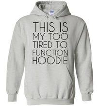 Load image into Gallery viewer, This is My Too Tired To Function Hoodie
