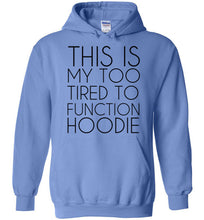 Load image into Gallery viewer, This is My Too Tired To Function Hoodie
