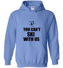 Load image into Gallery viewer, You Can't Ski With Us Hoodie - The Glam Foxx
