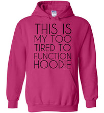 Load image into Gallery viewer, This is My Too Tired To Function Hoodie

