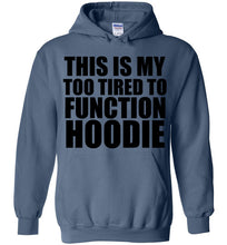 Load image into Gallery viewer, This is My Too Tired To Function Hoodie - The Glam Foxx
