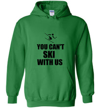 Load image into Gallery viewer, You Can't Ski With Us Hoodie - The Glam Foxx
