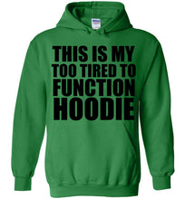 Load image into Gallery viewer, This is My Too Tired To Function Hoodie - The Glam Foxx
