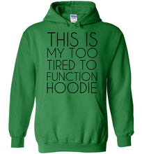 Load image into Gallery viewer, This is My Too Tired To Function Hoodie
