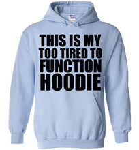 Load image into Gallery viewer, This is My Too Tired To Function Hoodie - The Glam Foxx
