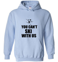 Load image into Gallery viewer, You Can't Ski With Us Hoodie - The Glam Foxx
